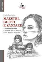 Maestri, guitti e zanzare. Vicende di donne e uomini per la Scuola nella Palude Pontina