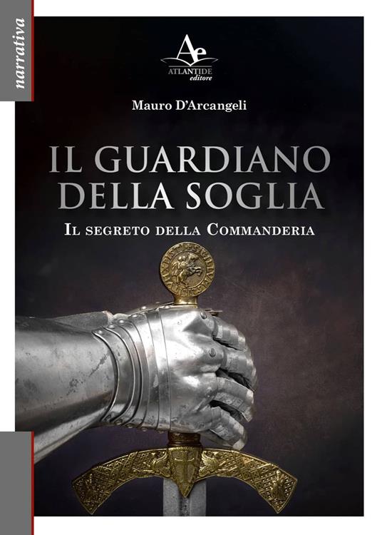 Il Guardiano della soglia. Il segreto della Commanderia - Mauro D'Arcangeli - copertina