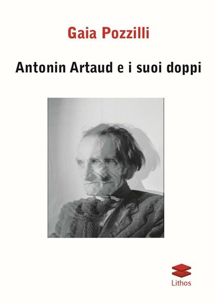 Antonin Artaud e i suoi doppi - Gaia Pozzilli - copertina