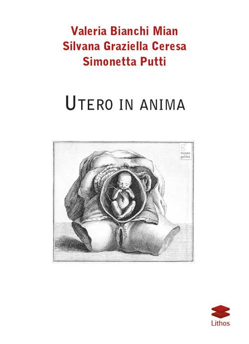 Utero in anima - Valeria Bianchi Mian,G. Silvana Ceresa,Simonetta Putti - copertina