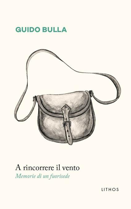 A rincorrere il vento. Memorie di un fuorisede - Guido Bulla - copertina