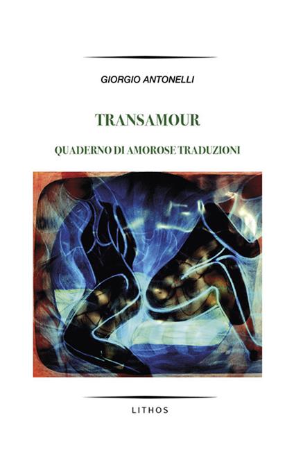 Transamour. Quaderno di amorose traduzioni - Giorgio Antonelli - copertina