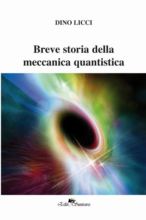 Breve storia della meccanica quantistica - Dino Licci - copertina