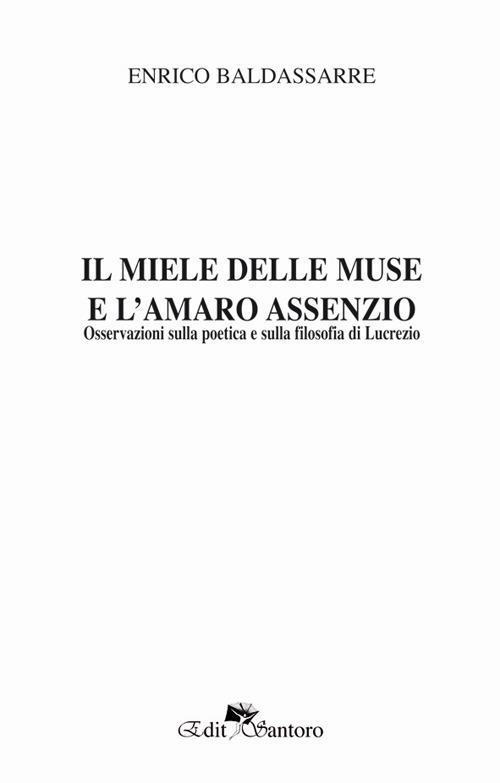 Il miele delle muse e l'amaro assenzio. Osservazioni sulla poetica e sulla filosofia di Lucrezio - Enrico Baldassarre - copertina