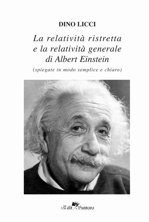La realtà ristretta e la relatività generale di Albert Einstein. Spiegate in modo semplice e chiaro - Dino Licci - copertina