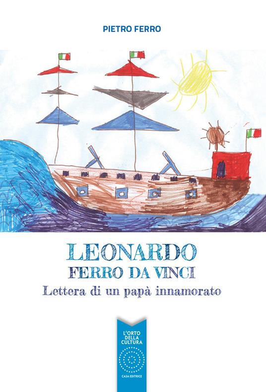 Leonardo Ferro Da Vinci. Lettera di un papà innamorato - Pietro Ferro - copertina