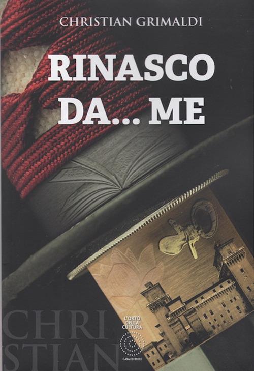 Rinasco da... me. Chris - Christian Grimaldi - copertina