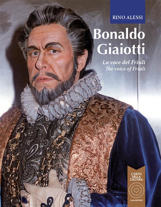 Bonaldo Giaiotti. La voce del Friuli-The voice of Friuli. Ediz. bilingue - Rino Alessi - copertina
