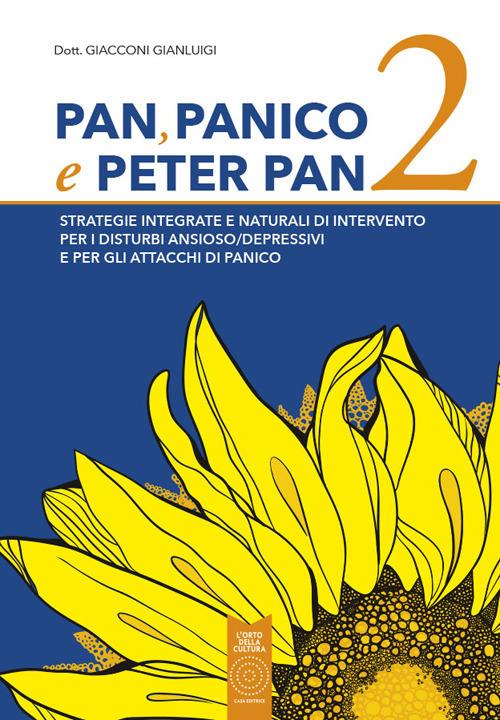 Pan, panico e Peter Pan. Strategie integrate e naturali di intervento per i disturbi ansioso/depressivi e per gli attacchi di panico. Vol. 2 - Gianluigi Giacconi - copertina