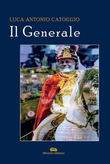 Il generale - Luca Antonio Catoggio - copertina