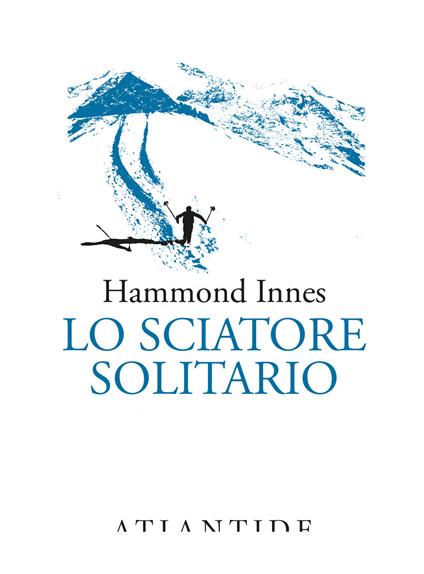 Lo sciatore solitario - Hammond Innes - copertina