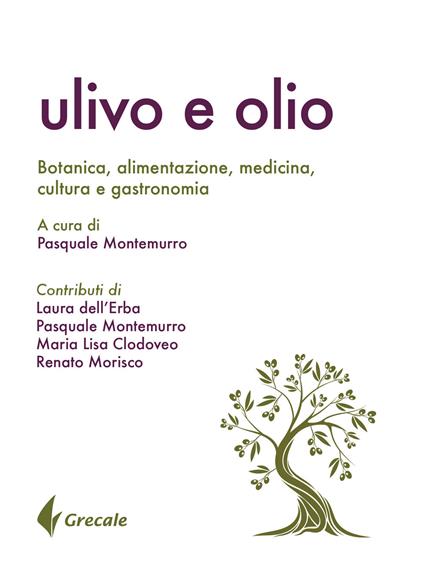 Ulivo e olio. Botanica, alimentazione, medicina, cultura e gastronomia - copertina