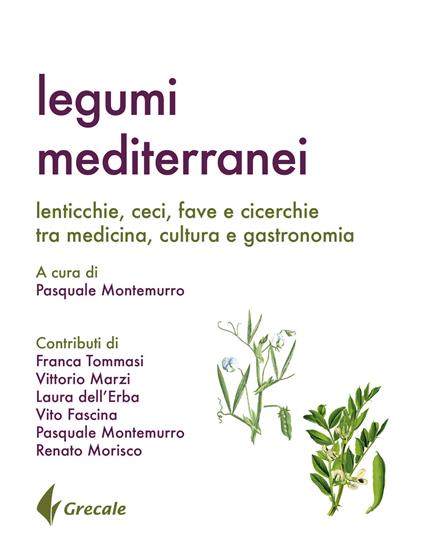 Legumi mediterranei. Lenticchie, ceci, fave e cicerchie tra medicina, cultura e gastronomia - copertina