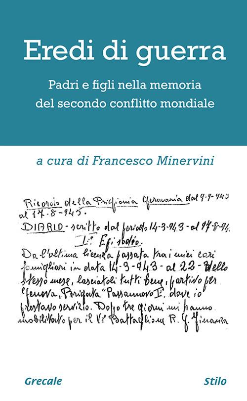 Eredi di guerra. Padri e figli nella memoria del secondo conflitto mondiale. Ediz. ampliata - copertina