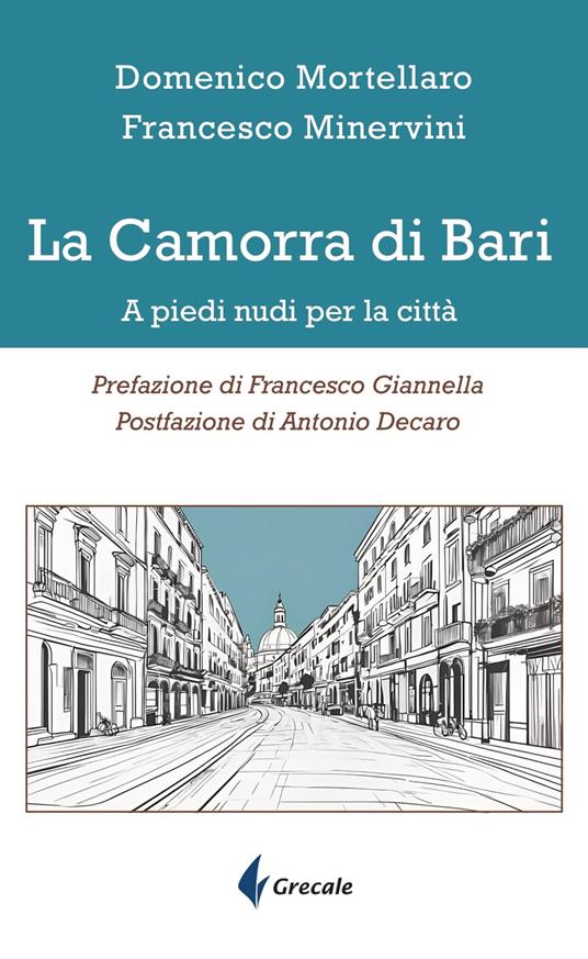 La camorra di Bari. A piedi nudi per la città - Francesco Minervini,Domenico Mortellaro - copertina