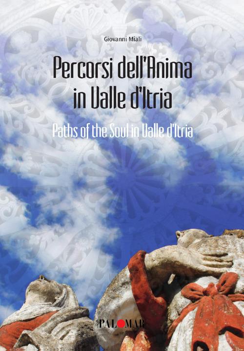 Percorsi dell'anima in valle d'Itria. Ediz. italiana e inglese - Giovanni Miali - copertina