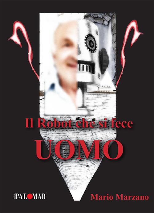 Il robot che si fece uomo - Mario Marzano - copertina