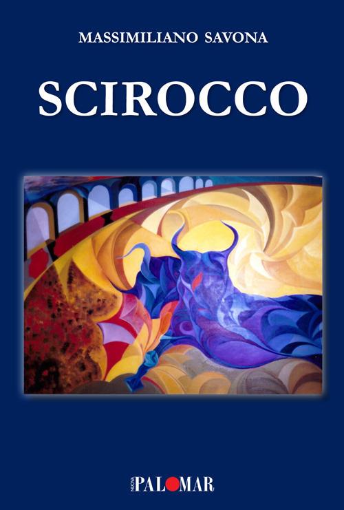 Scirocco. Nuova ediz. - Massimiliano Savona - copertina