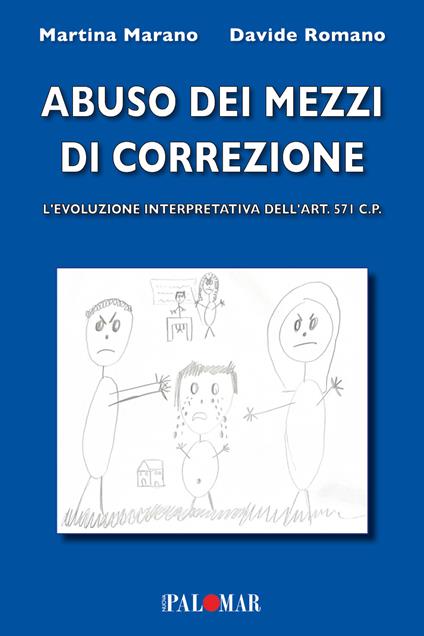 Abuso dei mezzi di correzione (evoluzione interpretativa dell'art.571 c.p.) - Davide Romano,Martina Marano - copertina