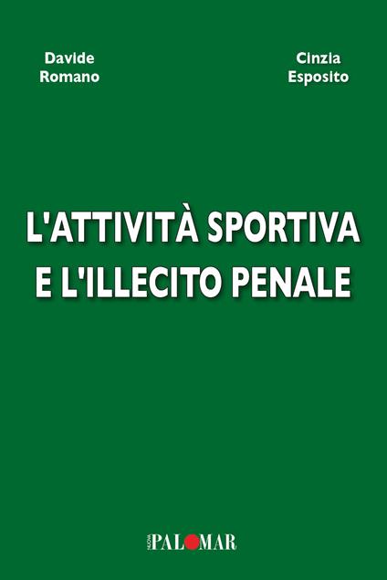L'attività sportiva e l'illecito penale - Davide Romano,Cinzia Esposito - copertina