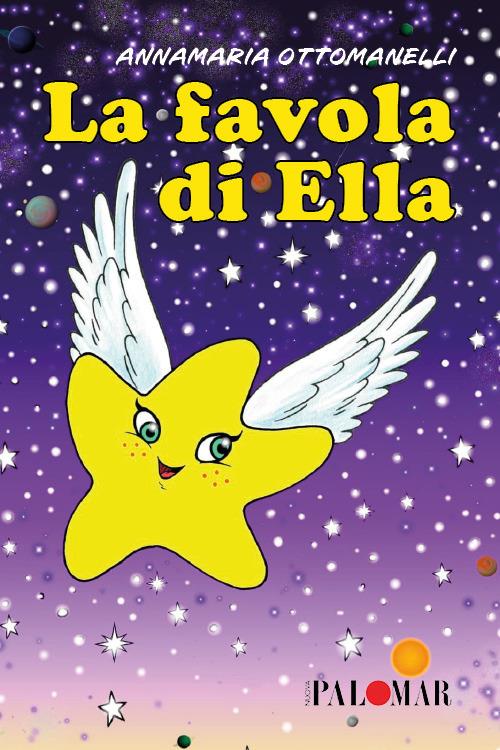 La favola di Ella. Ediz. illustrata - Annamaria Ottomanelli - copertina