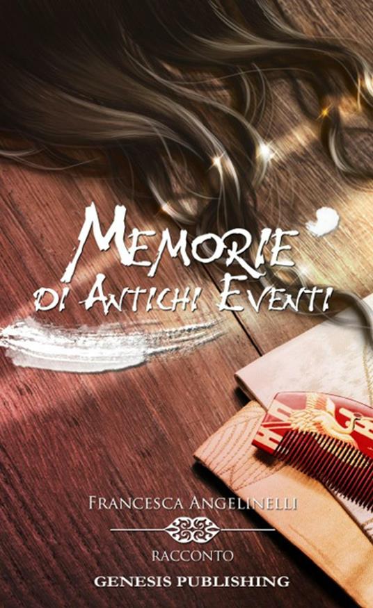 Memorie di antichi eventi - Francesca Angelinelli - copertina
