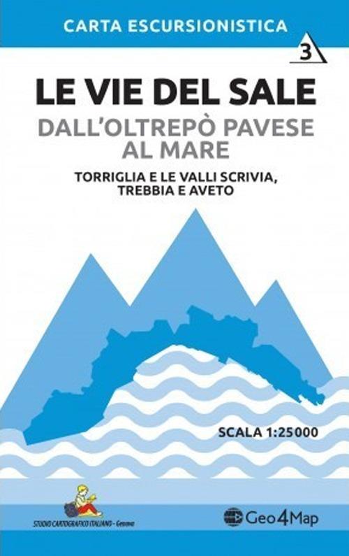 Le vie del sale dall'Oltrepò Pavese al mare. Vol. 3: Torriglia e le valli Scrivia. Trebbia e Aveto. Scala 1:25.000 - copertina