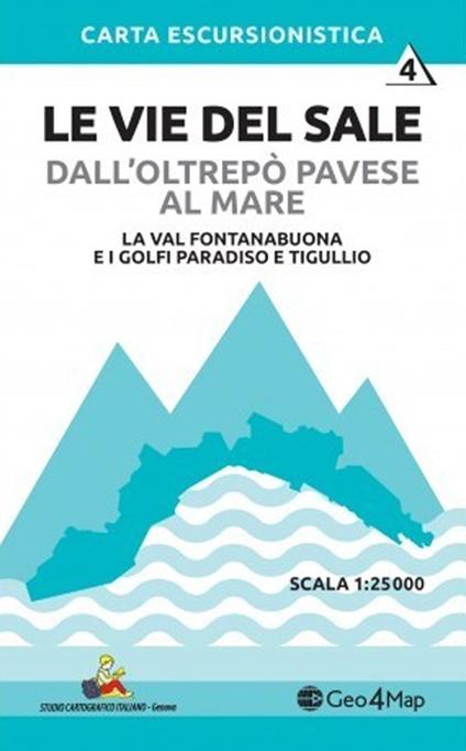 Le vie del sale dall'Oltrepò Pavese al mare. Vol. 4: La Val Fontanabuona e i golfi Paradiso e Tigullio. Scala 1:25.000 - copertina