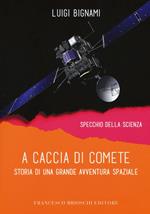 A caccia di comete. Storia di una grande avventura spaziale