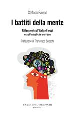 I battiti della mente. Riflessioni sull'Italia di oggi e sui tempi che corrono