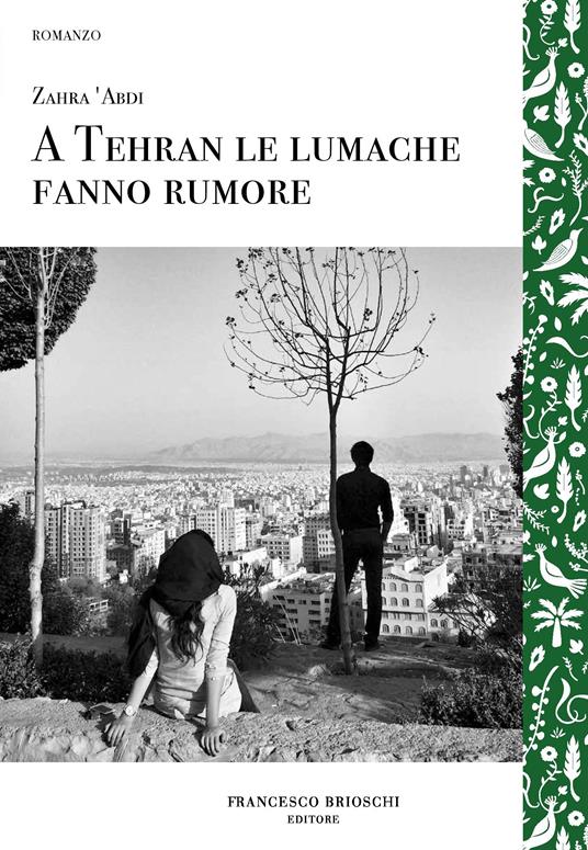 A Tehran le lumache fanno rumore - Zahra 'Abdi,Anna Vanzan - ebook