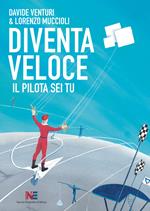 Diventa veloce. Il pilota sei tu