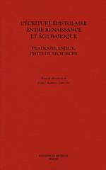 L' écriture épistolaire entre Renaissance et age baroque. Pratiques, enjeux, pistes de recherche
