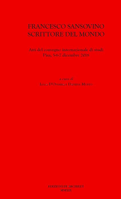 Francesco Sansovino scrittore del mondo. Atti del Convegno internazionale di studi (Pisa, 5-6-7 dicembre 2018) - copertina