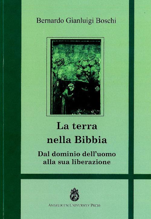 La terra nella Bibbia. Dal dominio dell'uomo alla sua liberazione - Bernardo Gianluigi Boschi - copertina