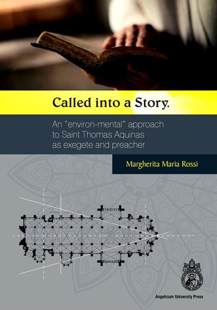 Called into a Story. An «environ-mental» approach to Saint Thomas as exegete and preacher. Ediz. integrale - Margherita Maria Rossi - copertina