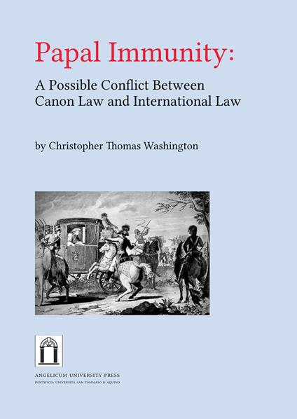 Papal immunity: a possible conflict between canon law and international law - Christopher Thomas Washington - copertina