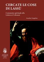 Cercate le cose di lassù. Commento spirituale alla Lettera ai Colossesi