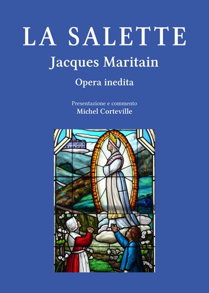 La Salette. Il Mémoire e l’impegno sulla parola di Maria, luce e sale per l’attualità - Jacques Maritain - copertina