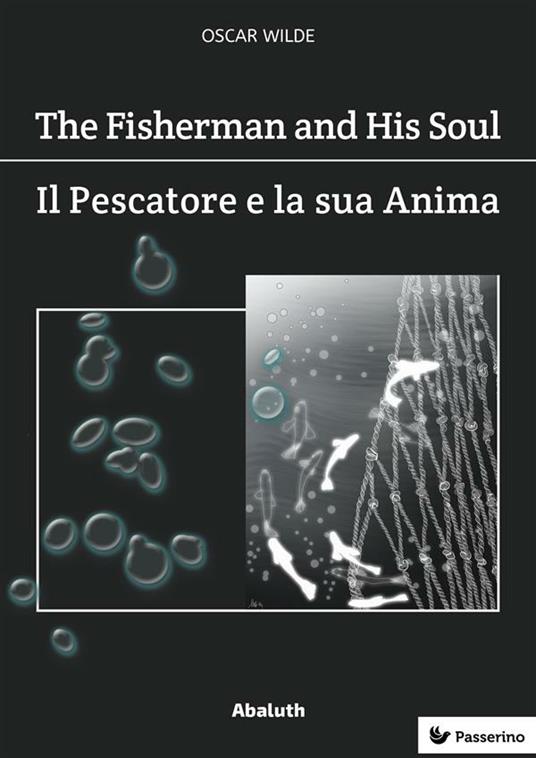 The Fisherman and His Soul / Il Pescatore e la Sua Anima