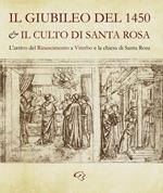 Il Giubileo del 1450 e il culto di santa Rosa. L'arrivo del Rinascimento a Viterbo e la chiesa di Santa Rosa