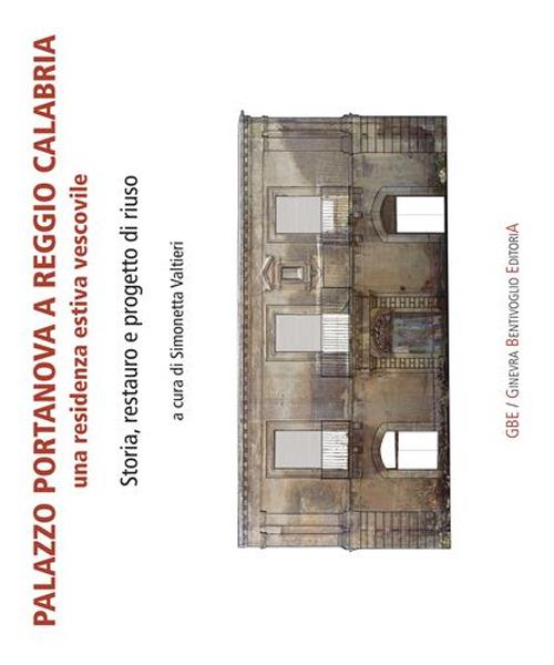 Palazzo Portanova a Reggio Calabria. Una residenza estiva vescovile. Storia, restauro e progetto di riuso - copertina