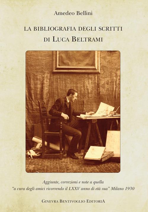 La bibliografia degli scritti di Luca Beltrami - Amedeo Bellini - copertina
