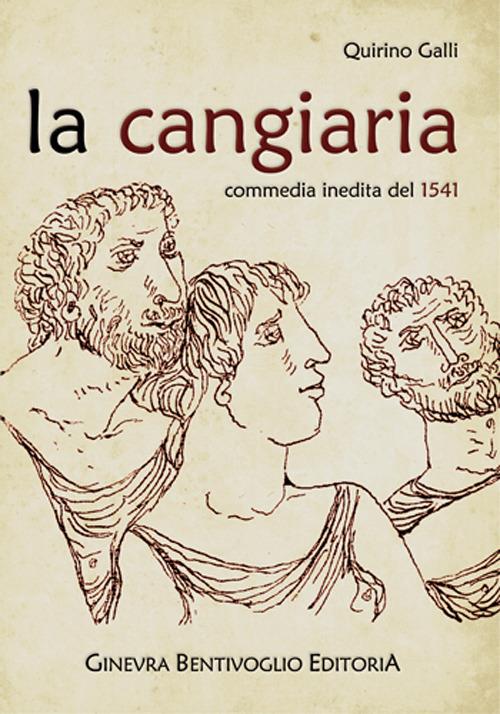 La cangiaria. Commedia inedita del 1541 - Quirino Galli - copertina