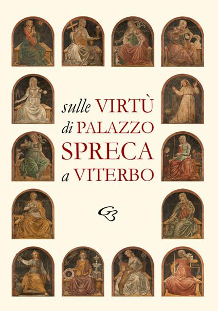 Sulle Virtù di Palazzo Spreca a Viterbo - Simonetta Valtieri,Enzo Bentivoglio,Fabiano Tiziano Fagliari Zeni Buchicchio - copertina