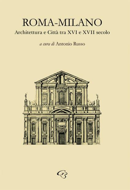 Roma-Milano. Architettura e Città tra XVI e XVII secolo - copertina
