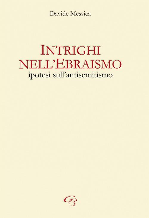 Intrighi nell'ebraismo. Ipotesi sull'antisemitismo - Davide Messica - copertina