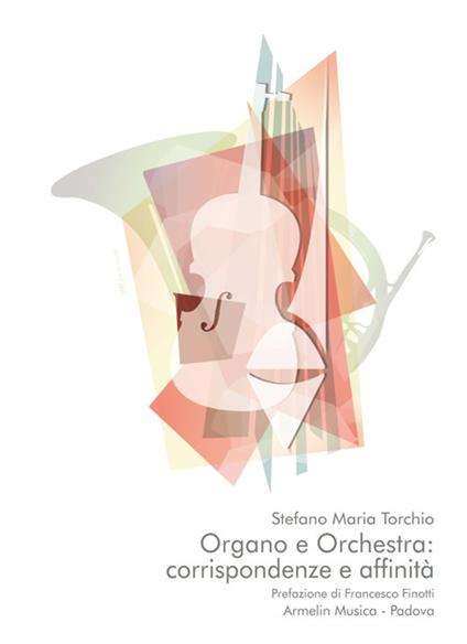 Organo e orchestra: corrispondenze e affinità - Stefano Maria Torchio - copertina
