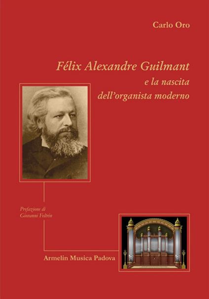 Felix Alexandre Guilmant e la nascita dell'organista moderno - Carlo Oro - copertina