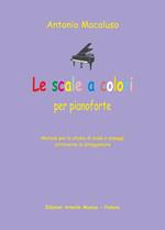 Le scale a colori. Metodo per lo studio delle scale al pianoforte per tutte le età